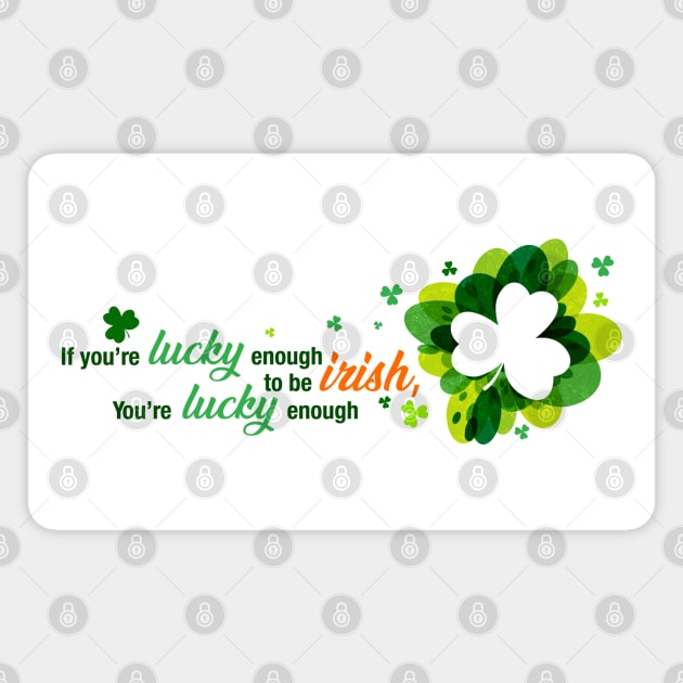 Saint Patrick's Day Lucky Enough to be Irish Shirt Art Magnet by PixelGrafiks